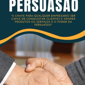 Segredo da Persuasão: Técnicas e Estratégias para Conquistar Clientes